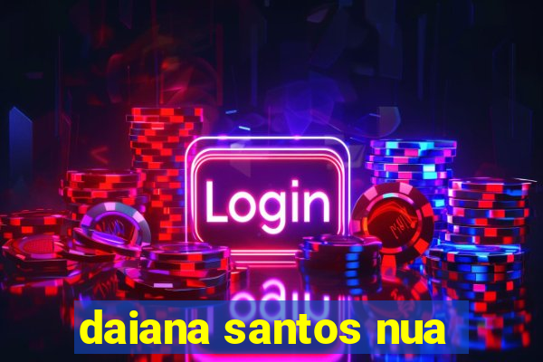 daiana santos nua